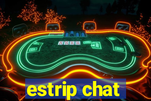 estrip chat